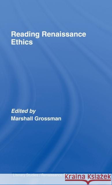 Reading Renaissance Ethics Marsh Grossman 9780415406345 Routledge