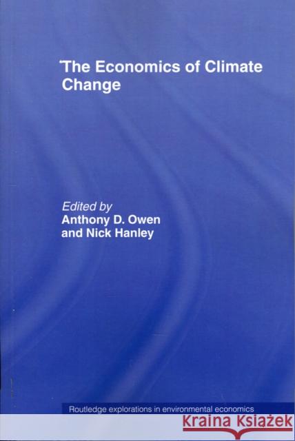 The Economics of Climate Change Nick Hanley Anthony D Owen Nick Hanley 9780415406420 Taylor & Francis