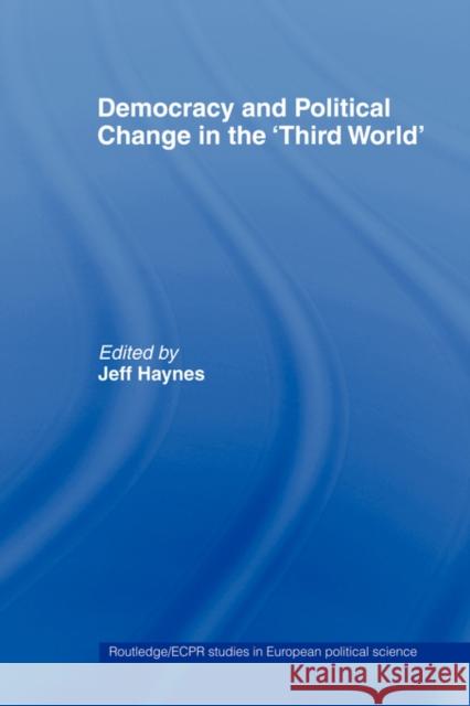 Democracy and Political Change in the Third World Jeff Haynes Jeff Haynes 9780415406703 Routledge