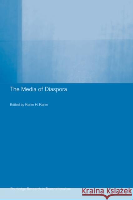 The Media of Diaspora: Mapping the Globe Karim, Karim H. 9780415406758 Routledge