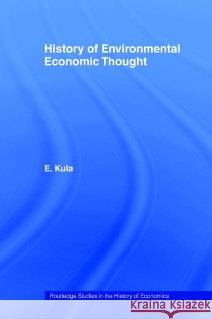 History of Environmental Economic Thought E. Kula Erhun Kula 9780415406857 Routledge
