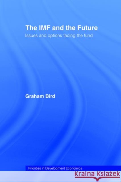 The IMF and the Future Graham Bird 9780415406871 Routledge