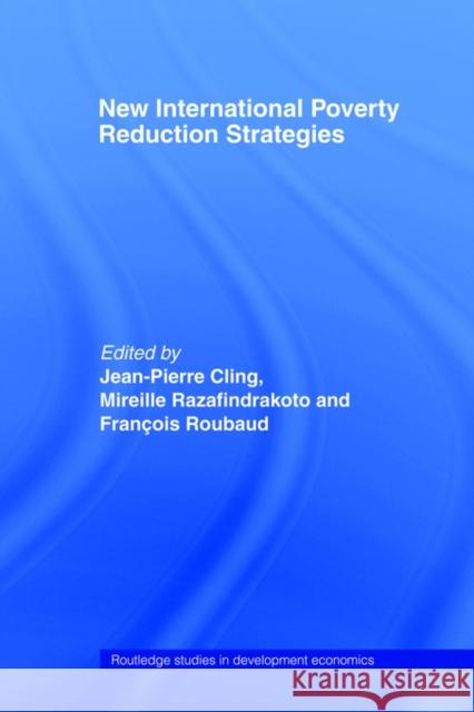 New International Poverty Reduction Strategies J. Cling Jean-Pierre Cling Mireille Razafindrakoto 9780415406949