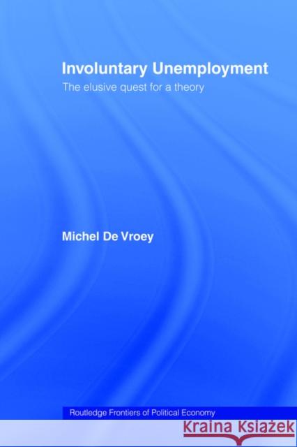 Involuntary Unemployment Michel de Vroey M. D 9780415407106 Routledge