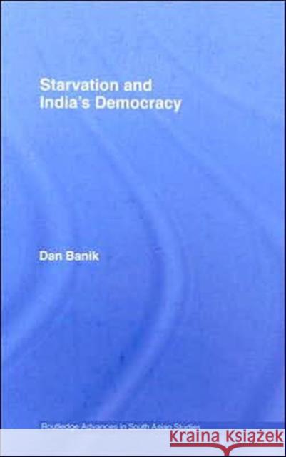 Starvation and India's Democracy Dan Banik 9780415407298 Routledge