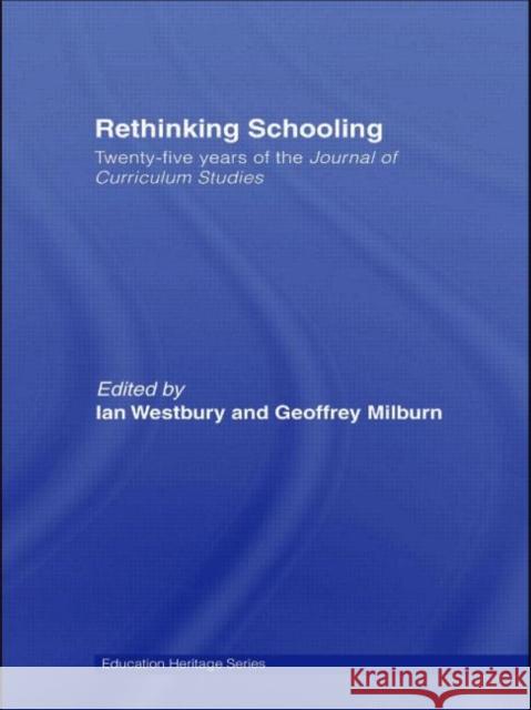 Rethinking Schooling: Twenty-Five Years of the Journal of Curriculum Studies Westbury, Ian 9780415407441 Routledge