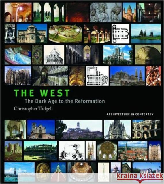 The West: From the Advent of Christendom to the Eve of Reformation Tadgell, Christopher 9780415407540 TAYLOR & FRANCIS LTD