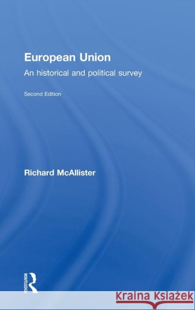 European Union: An Historical and Political Survey McAllister, Richard 9780415407625 Routledge