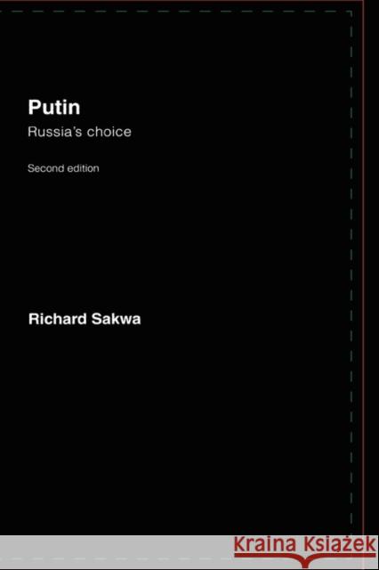 Putin: Russia's Choice Sakwa, Richard 9780415407656