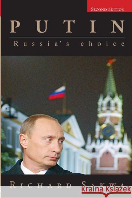 Putin: Russia's Choice Sakwa, Richard 9780415407663