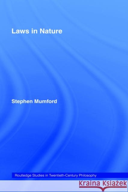 Laws in Nature Stephen Mumford S. Mumford 9780415407823 Routledge