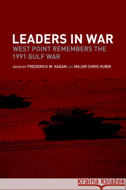 Leaders in War: West Point Remembers the 1991 Gulf War Kagan, Frederick W. 9780415407847 Frank Cass Publishers