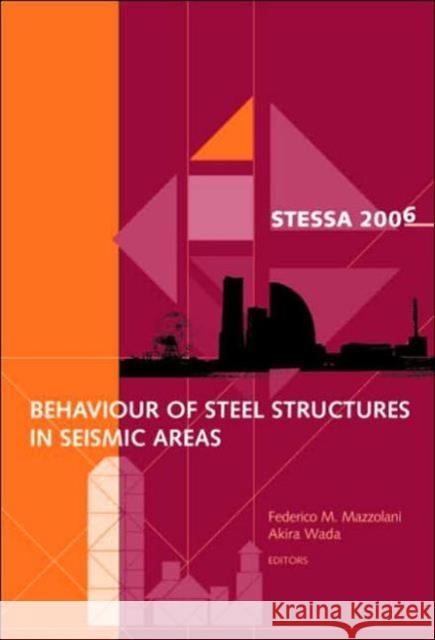 Behaviour of Steel Structures in Seismic Areas : STESSA 2006, 5th International Conference on Behaviour of Steel Structures in Seismic Areas Mazzolani Federico                       Federico Mazzolani Akira Wada 9780415408240 Taylor & Francis