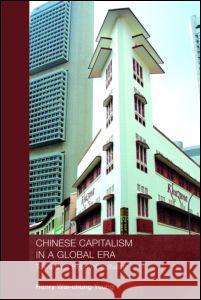 Chinese Capitalism in a Global Era: Towards a Hybrid Capitalism Wai-Chung Yeung, Henry 9780415408585