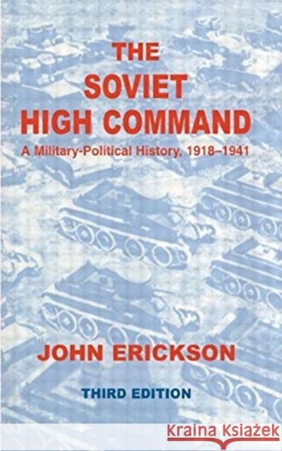 The Soviet High Command: A Military-Political History, 1918-1941: A Military Political History, 1918-1941 Erickson, John 9780415408608