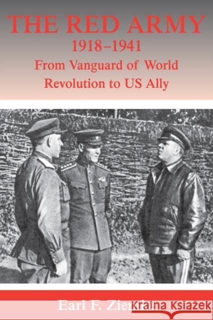 The Red Army, 1918-1941: From Vanguard of World Revolution to America's Ally Ziemke, Earl F. 9780415408653