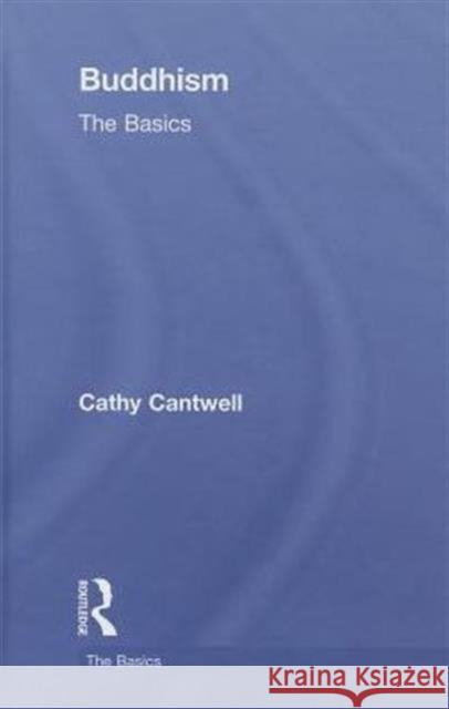 Buddhism: The Basics Cathy Cantwell   9780415408790