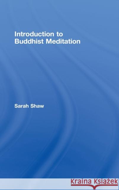 Introduction to Buddhist Meditation Sarah Shaw   9780415408998 Taylor & Francis