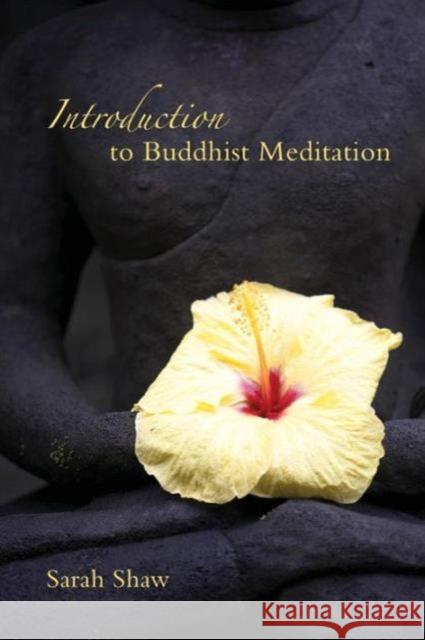 Introduction to Buddhist Meditation Sarah Shaw   9780415409001 Taylor & Francis