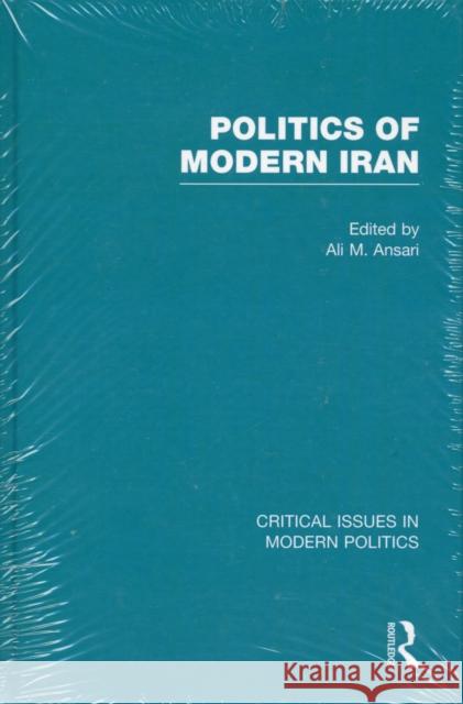 Politics of Modern Iran Ali M. Ansari   9780415409117 Taylor & Francis
