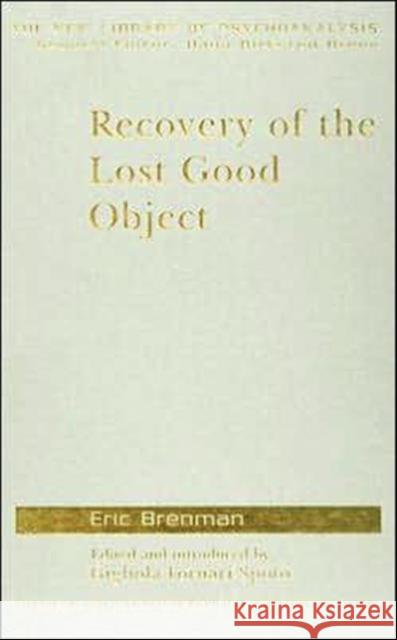 Recovery of the Lost Good Object Eric Brenman Gigliola Fornari Spoto 9780415409223 Routledge