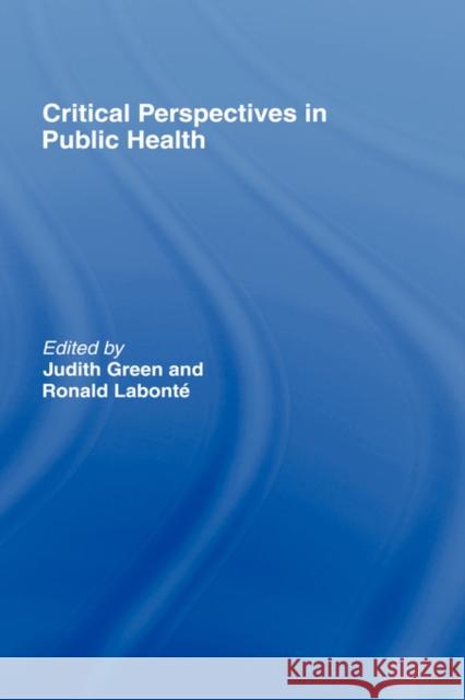 Critical Perspectives in Public Health Green R. Judith Judith Green 9780415409513 Routledge