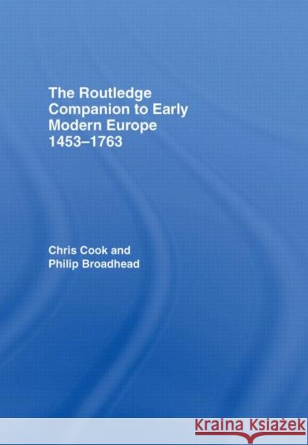 The Routledge Companion to Early Modern Europe, 1453-1763 Chris Cook Philip Broadhead Cook/Broadhead 9780415409575 Routledge