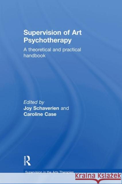 Supervision of Art Psychotherapy: A Theoretical and Practical Handbook Schaverien, Joy 9780415409605