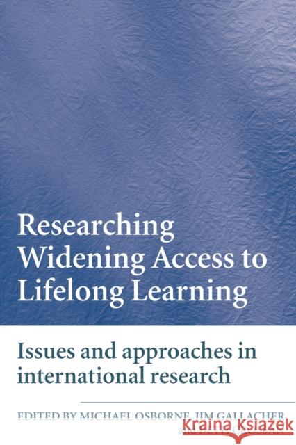 Researching Widening Access to Lifelong Learning: Issues and Approaches in International Research Crossan, Beth 9780415409643