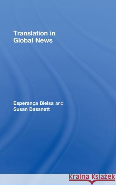 Translation in Global News Esperanca BIelsa Susan Bassnett  9780415409735 Taylor & Francis