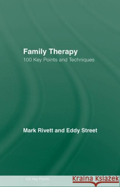 Family Therapy: 100 Key Points and Techniques Rivett, Mark 9780415410380