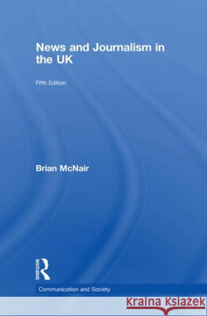 News and Journalism in the UK Brian McNair   9780415410717