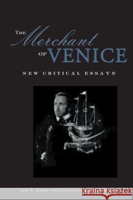 The Merchant of Venice: Critical Essays Mahon, John W. 9780415411004