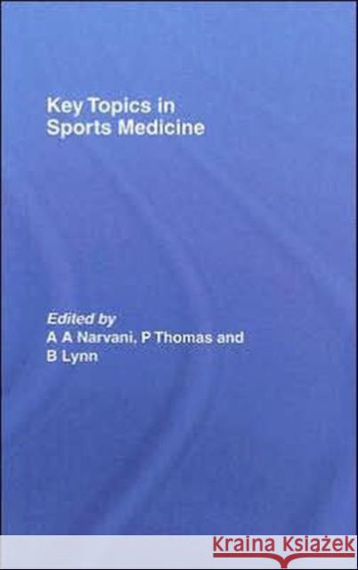 Key Topics in Sports Medicine A. A. Narvani P. Thomas B. Lynn 9780415411226 Routledge