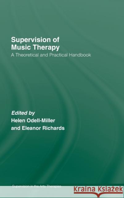 Supervision of Music Therapy: A Theoretical and Practical Handbook Odell-Miller, Helen 9780415411257 Routledge