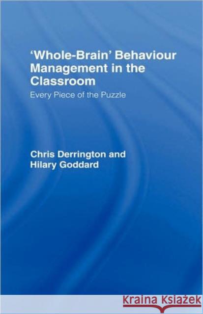 'Whole-Brain' Behaviour Management in the Classroom: Every Piece of the Puzzle Derrington, Chris 9780415411806 TAYLOR & FRANCIS LTD