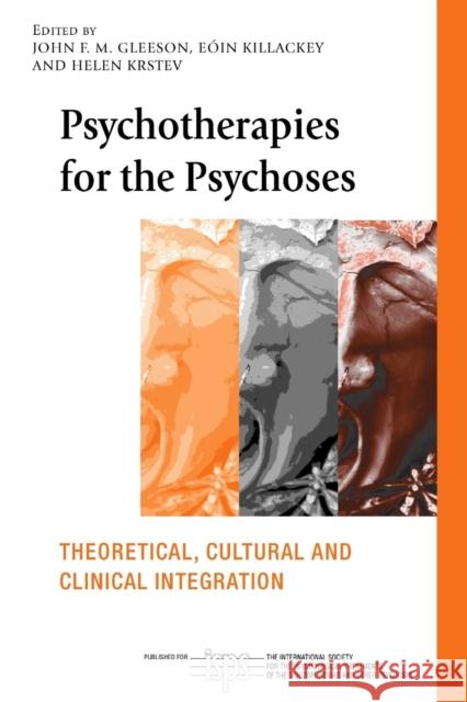 Psychotherapies for the Psychoses: Theoretical, Cultural and Clinical Integration Gleeson, John F. M. 9780415411929