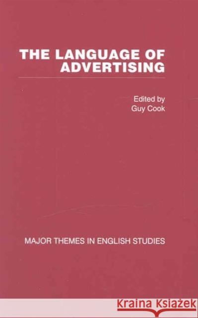 The Language of Advertising: Major Themes in English Studies Guy Cook Guy Cook  9780415412155 Taylor & Francis