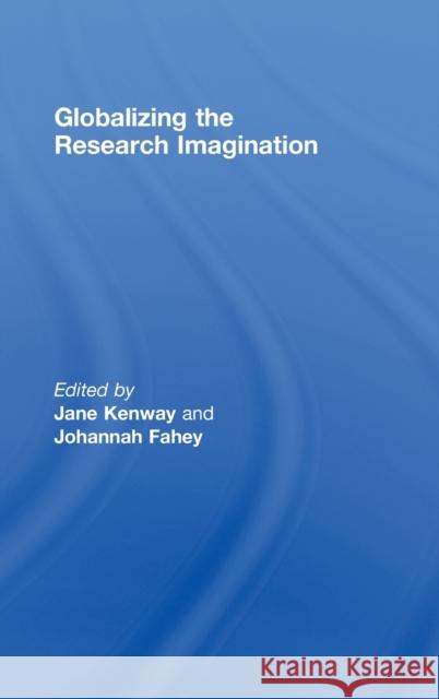 Globalizing the Research Imagination Jane Kenway Johannah Fahey  9780415412216