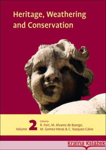 Heritage, Weathering and Conservation, Two Volume Set: Proceedings of the International Heritage, Weathering and Conservation Conference (Hwc-2006), 2 Fort, Rafael 9780415412728 Taylor & Francis Ltd