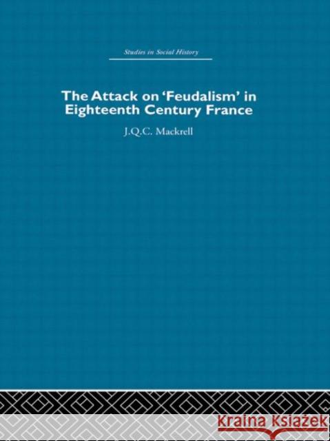 The Attack on Feudalism in Eighteenth-Century France Mackrell 9780415412780 Routledge