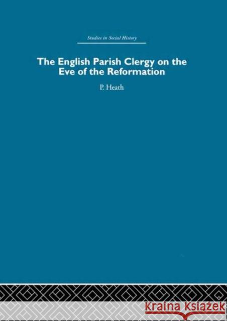 The English Parish Clergy on the Eve of the Reformation Linda Ed. Heath 9780415412865