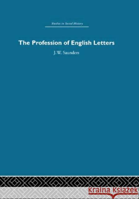 The Profession of English Letters J. W. Saunders 9780415412995 Routledge