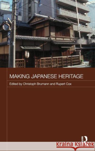 Making Japanese Heritage Christoph Brumann Rupert Cox  9780415413145