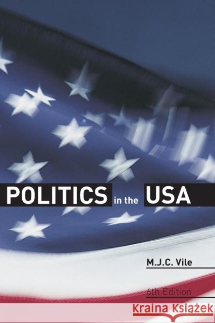 Politics in the USA M. J. C. Vile 9780415414180 Routledge