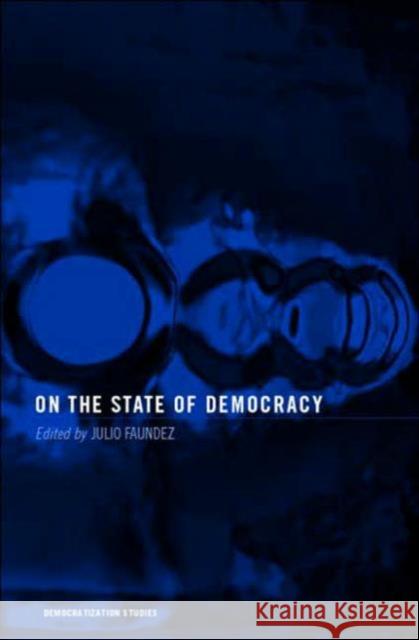 On the State of Democracy Julio Faundez Julio Faundez  9780415414203 Taylor & Francis