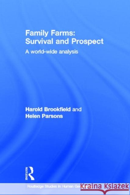 Family Farms: Survival and Prospect : A World-Wide Analysis Harold Brookfield Helen Parsons Harold Brookfield 9780415414418