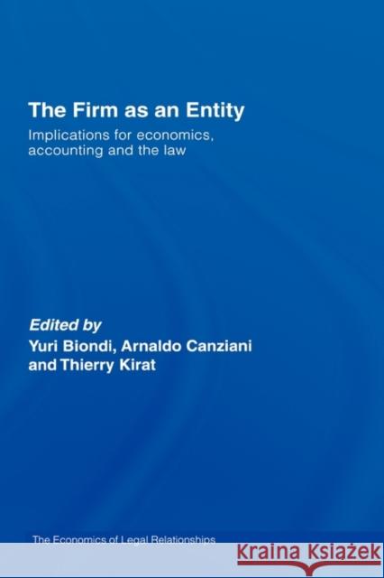 The Firm as an Entity: Implications for Economics, Accounting and the Law Biondi, Yuri 9780415414432