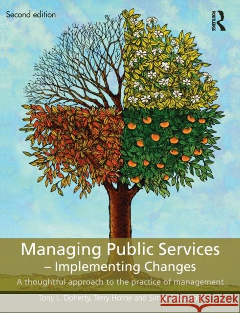 Managing Public Services - Implementing Changes: A thoughtful approach to the practice of management Doherty, Tony L. 9780415414517