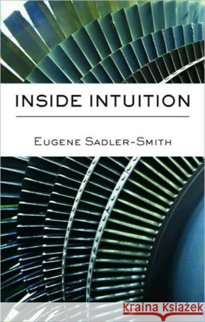 Inside Intuition Sadler-Smith Eu                          Eugene Sadler-Smith 9780415414531 Routledge